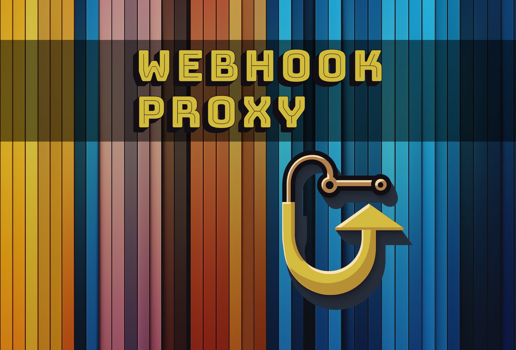 Webhook proxy - a blue and yellow striped background with an arrow pointing to the word webhook proxy.