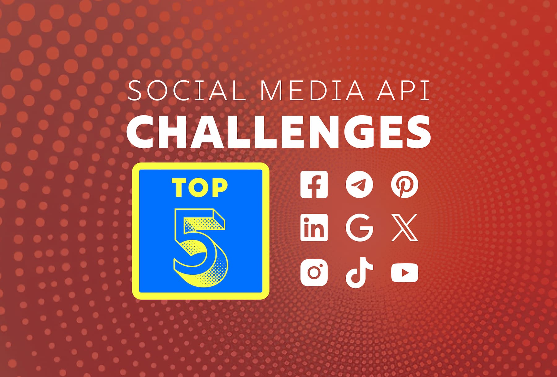 Top 5 social media api challenges.