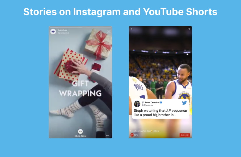 Stories on instagram and youtube shorts.