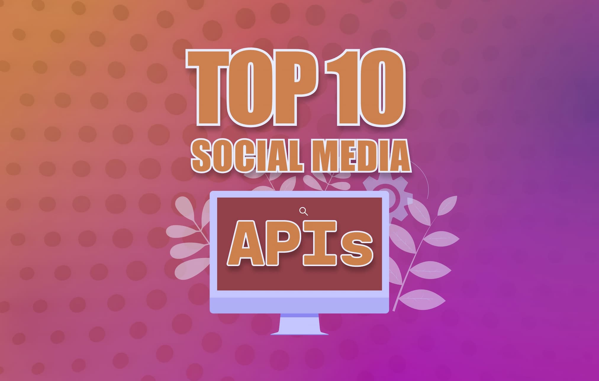 Top 10 Social Media APIs